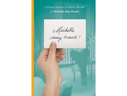 Livro Michelle may crack!: A Personal Memoir of Bipolar Disorder Michelle T Krack (Inglês)