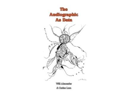 Livro The Audiographic As Data Will Alexander, Carlos Lara (Inglês)
