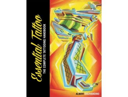 Livro Essential Tattoo: The Complete Tattooing Handbook Albert Diezhandino (Inglês)