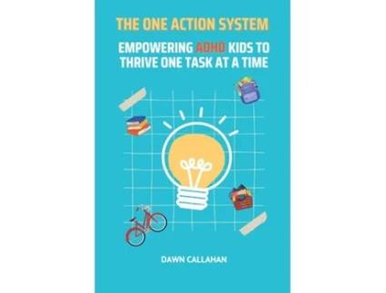 Livro The One Action System - Empowering ADHD Kids to Thrive One Task at a Time de Dawn Callahan (Inglês)