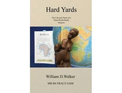 Livro Hard Hards: The Life and Times of a Third Word Plastic Surgeon William D Walker (Inglês)