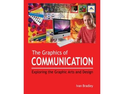 Livro The Graphics of Communication: Exploring the Graphic Arts and Design Ivan Bradley (Inglês)