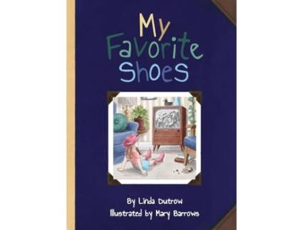 Livro My Favorite Shoes de Linda M Dutrow (Inglês - Capa Dura)