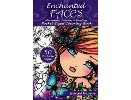 Livro Enchanted Faces: Mermaids, Fairies, & Fantasy Pocket-Sized Coloring Book Hannah Lynn (Inglês)