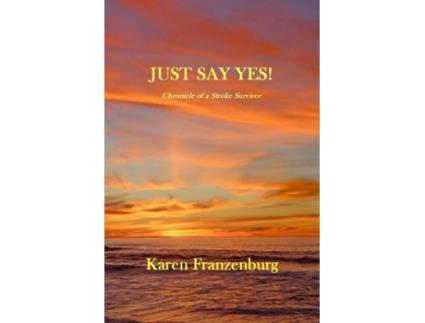 Livro Just Say Yes A Chronicle of A Stroke Survivor Karen Franzenburg (Inglês)