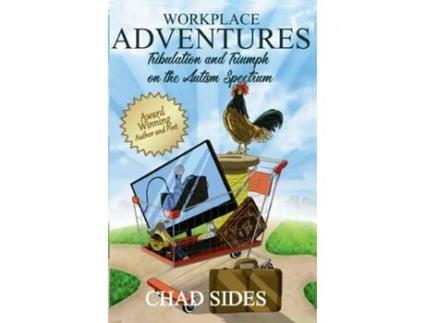 Livro Workplace Adventures Tribulation and Triumph on the Autism Spectrum de Chad Sides (Inglês)