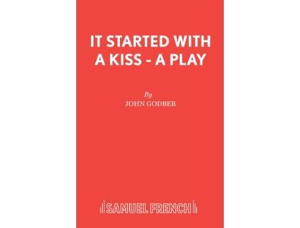 Livro It Started With a Kiss - A Play John Godber (Inglês)