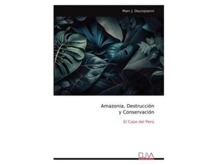 Livro Amazonia, Destrucción y Conservación El Caso del Perú de Marc J Dourojeanni (Inglês)