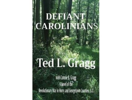 Livro DEFIANT CAROLINIANS de Ted L Gragg e Connie B Gragg (Inglês)