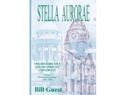 Livro Stella Aurorae: Natal University College Volume 2: Natal University College: Natal University College (1949 to 1976) Bill Guest (Inglês)