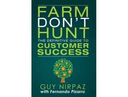 Livro Farm Don't Hunt: The Definitive Guide to Customer Success Guy Nirpaz, Fernando Pizarro (Inglês)