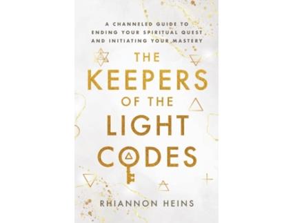 Livro The Keepers Of The Light Codes: A Channeled Guide To Ending Your Spiritual Quest And Initiating Your Mastery Rhiannon Heins (Inglês)