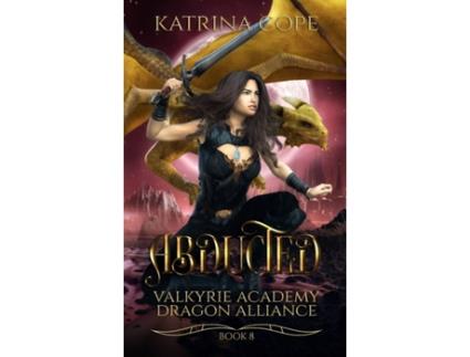 Livro Abducted: Book 8 (Valkyrie Academy Dragon Alliance) Katrina Cope (Inglês)