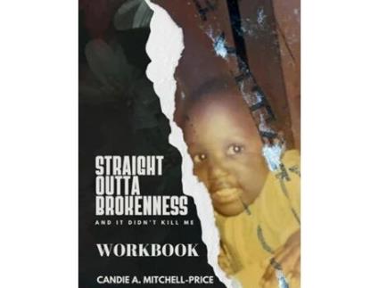 Livro Straight Outta Brokenness, And It Didnt Kill Me Workbook de Candie A Mitchell-Price (Inglês)