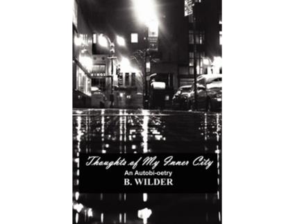 Livro Thoughts of My Inner City: An Autobi-oetry B. Wilder (Inglês)