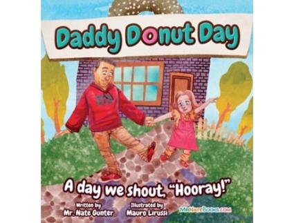 Livro Daddy Donut Day: A day we shout, 'Hooray!' (1) (Christian Children Fiction Books on Life and Behavior) Mr. Nate Gunter (Inglês)