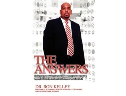 Livro The Answers: How to Increase Standardized Test Scores and Improve Discipline Management in Schools Dr. Ron Kelley (Inglês)