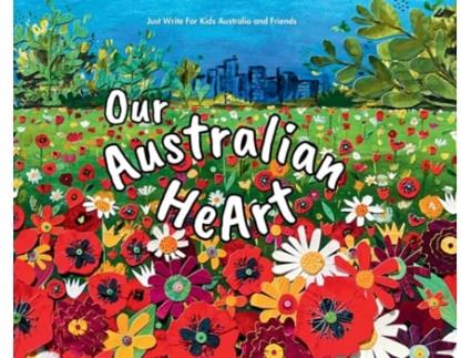 Livro Our Australian HeArt de Just Write For Kids Australi Friends (Inglês)