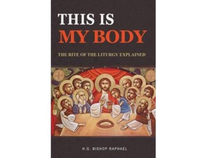 Livro This Is My Body The Rite of The Liturgy Explained de HG Bishop Raphael (Inglês)