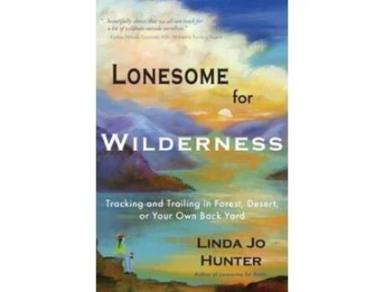 Livro Lonesome for Wilderness Tracking and Trailing in Forest, Desert, or Your Own Back Yard de Linda Jo Hunter (Inglês)
