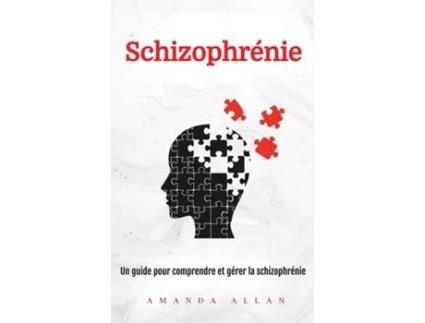 Livro Schizophrénie Un guide pour comprendre et gérer la schizophrénie de Amanda Allan (Inglês)