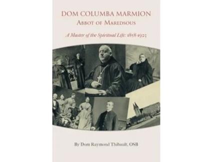 Livro Dom Columba Marmion, Abbot of Maredsous A Master of the Spiritual Life, 1858-1923 de Dom Raymond Thibault (Inglês)