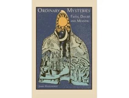 Livro Ordinary Mysteries Reflections on Faith, Doubt and Meaning de James Hazelwood (Inglês)