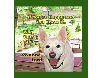 Livro If Youre Happy And You Know It, Wag Your Tale de Roxanne Lord (Inglês)
