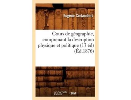 Livro Cours de géographie, comprenant la description physique et politique de CORTAMBERT E (Francês)