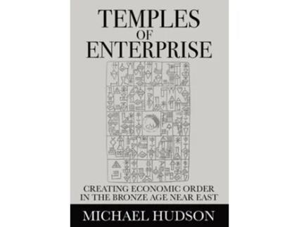 Livro Temples of Enterprise Creating Economic Order in the Bronze Age Near East de Michael Hudson (Inglês)