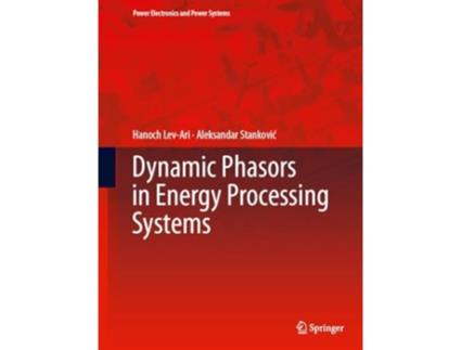 Livro Dynamic Phasors in Energy Processing Systems de Hanoch Lev-Ari e Aleksandar M Stankovic (Inglês - Capa Dura)