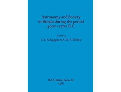 Livro Astronomy and society in Britain during the period 4000-1500 B.C. de C L N Ruggles & A W R Whittle (Inglês)