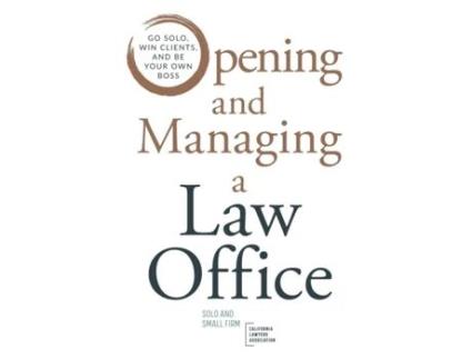 Livro Opening and Managing a Law Office: Go Solo, Win Clients, and Be Your Own Boss Solo Small Firm Section of CLA, Brian Cuban et al. (Inglês)