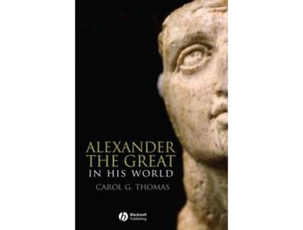 Livro Alexander the Great in his World (Blackwell Ancient Lives) Carol G. Thomas (Inglês)