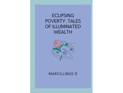 Livro Eclipsing Poverty Tales of Illuminated Wealth de Marcillinus O (Inglês)