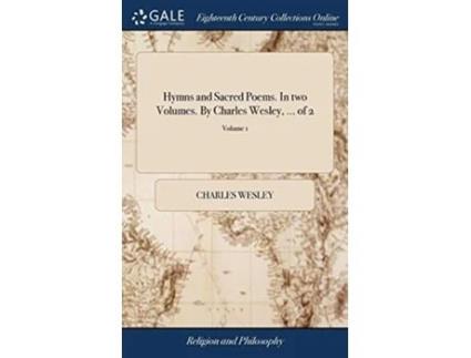 Livro Hymns and Sacred Poems. In two Volumes. By Charles Wesley, ... of 2 Volume 1 de Charles Wesley (Inglês - Capa Dura)