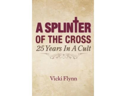 Livro A Splinter of the Cross: 25 Years in a Cult Vicki Flynn (Inglês)