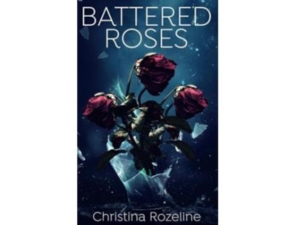 Livro Battered Roses de Christina Rozeline (Inglês)