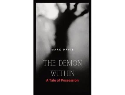 Livro The Demon Within A Tale of Possession de Mark Davie (Inglês)