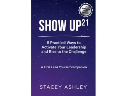 Livro Show Up21: 5 Practical Ways to Activate Your Leadership and Rise to the Challenge Stacey Ashley (Inglês)
