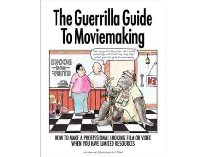 Livro The Guerrilla Guide To Moviemaking C.R. Bell (Inglês)