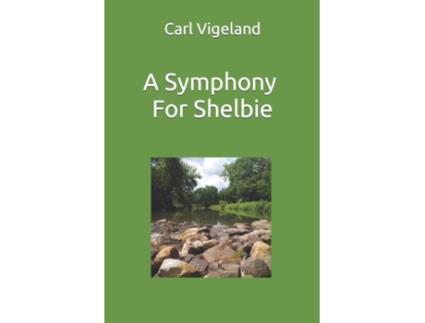 Livro A Symphony for Shelbie Carl Vigeland (Inglês)