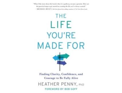 Livro The Life You're Made For: Finding Clarity, Confidence, and Courage to Be Fully Alive Heather Penny (Inglês)