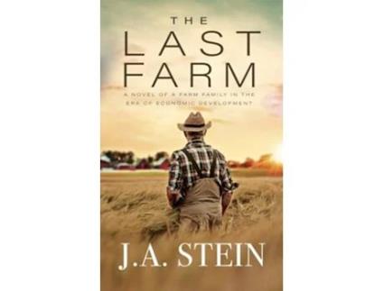 Livro The Last Farm A novel of a farm family in the era of economic development de JA Stein (Inglês)