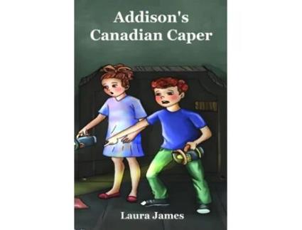 Livro Addisons Canadian Caper de Laura James (Inglês)