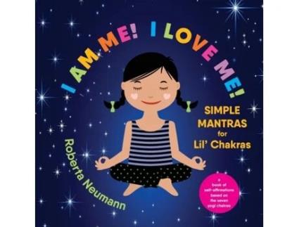Livro I Am Me! I Love Me!: Simple Mantras for Lil' Chakras Roberta Neumann (Inglês)