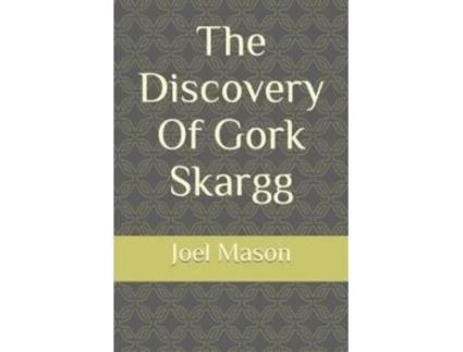 Livro The Discovery Of Gork Skargg Joel Mason (Inglês)