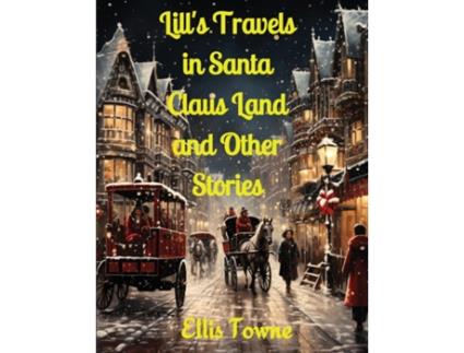 Livro Lills Travels in Santa Claus Land and Other Stories de Ellis Towne (Inglês)