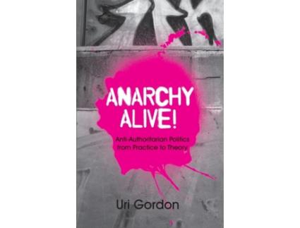 Livro Anarchy Alive!: Anti-Authoritarian Politics From Practice to Theory Uri Gordon (Inglês)