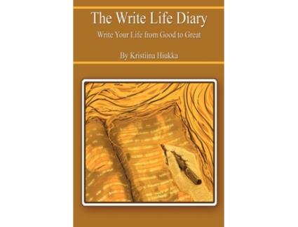 Livro The Write Life Diary - Write Your Life from Good to Great Kristiina Hiukka (Inglês)